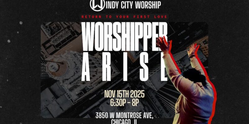 Return to Your First Love: Worshippers, Arise — A Windy City Worship Night with Eric Little